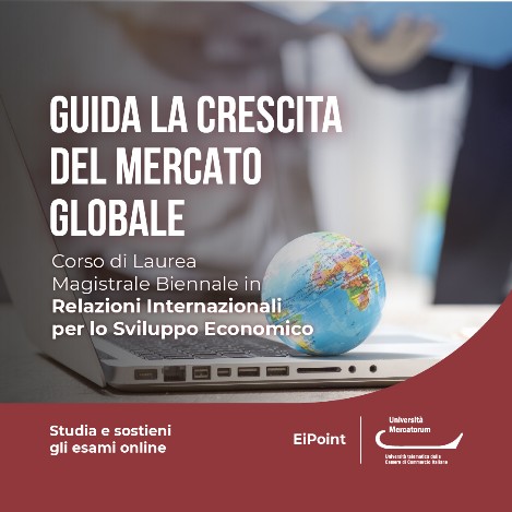 Corso di Laurea Magistrale Biennale in Relazioni Internazionali per lo Sviluppo Economico Corso di Laurea Magistrale Biennale in Relazioni Internazionali per lo Sviluppo Economico